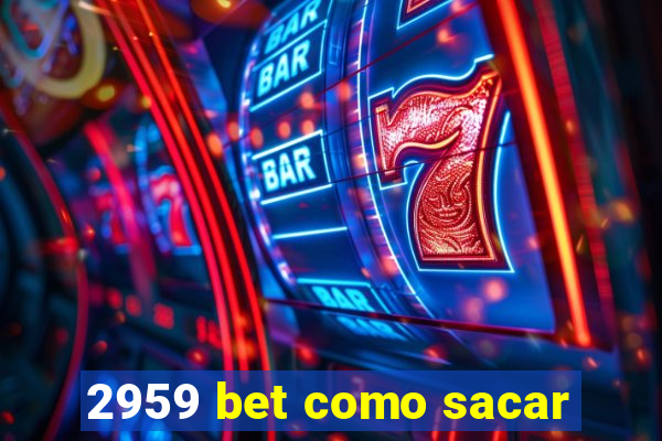 2959 bet como sacar